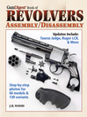 Gun Digest Book of Revolvers (eBook): Assembly/DisAssembly